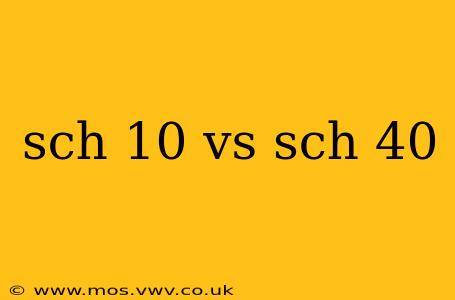 sch 10 vs sch 40