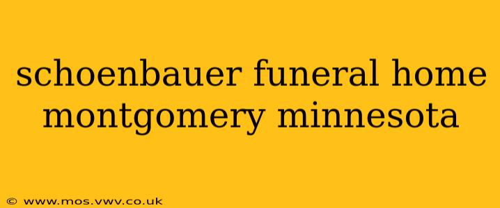 schoenbauer funeral home montgomery minnesota