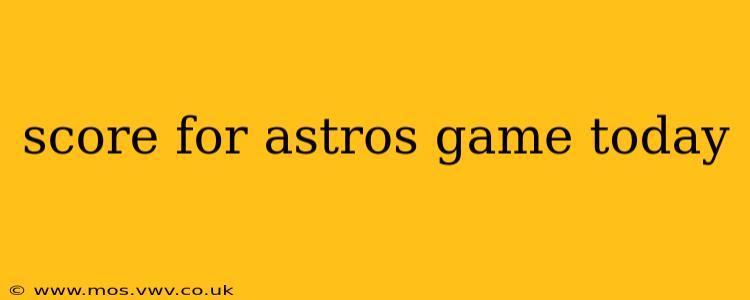 score for astros game today