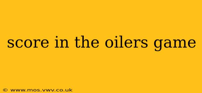 score in the oilers game