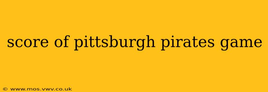 score of pittsburgh pirates game