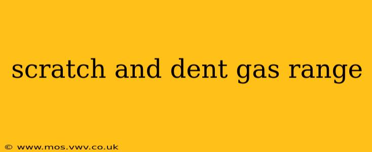 scratch and dent gas range