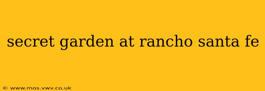 secret garden at rancho santa fe
