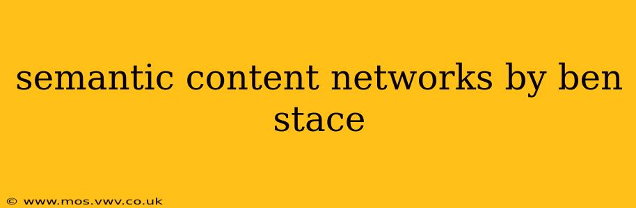 semantic content networks by ben stace