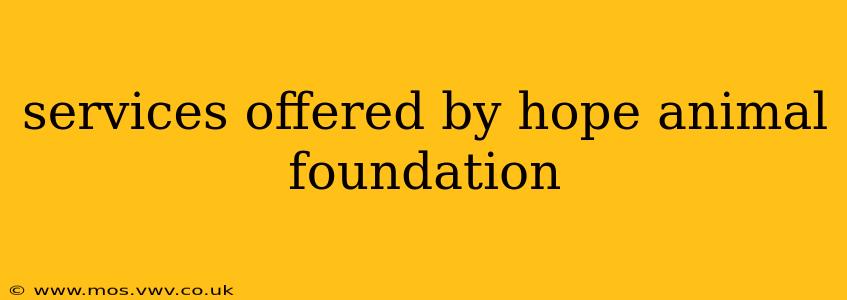 services offered by hope animal foundation