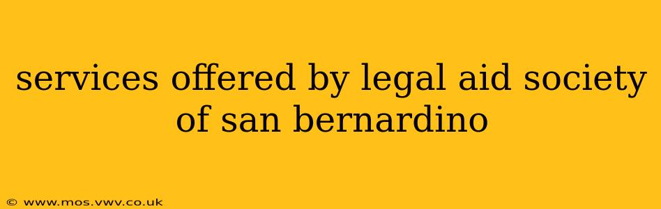 services offered by legal aid society of san bernardino