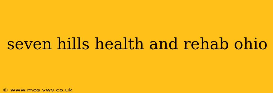 seven hills health and rehab ohio
