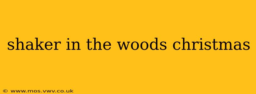 shaker in the woods christmas