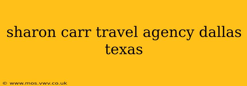 sharon carr travel agency dallas texas