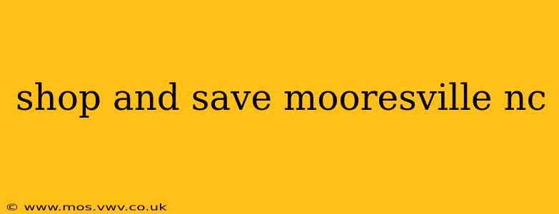 shop and save mooresville nc