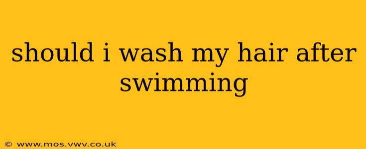 should i wash my hair after swimming
