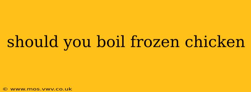 should you boil frozen chicken
