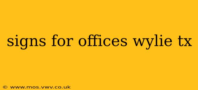 signs for offices wylie tx