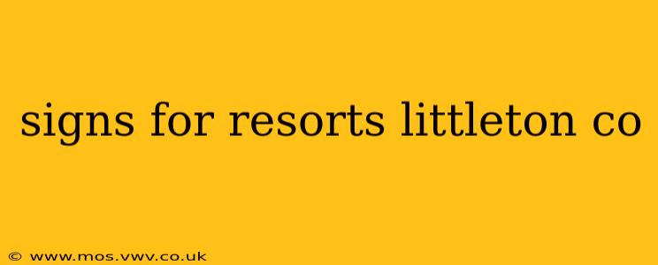 signs for resorts littleton co