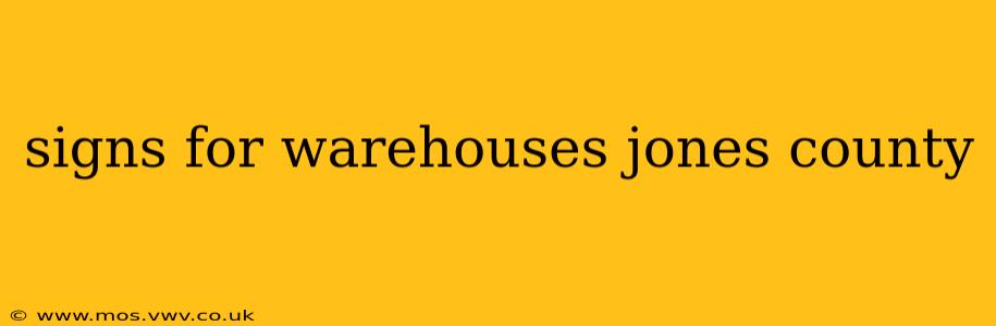 signs for warehouses jones county