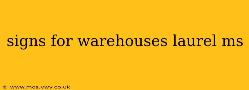 signs for warehouses laurel ms