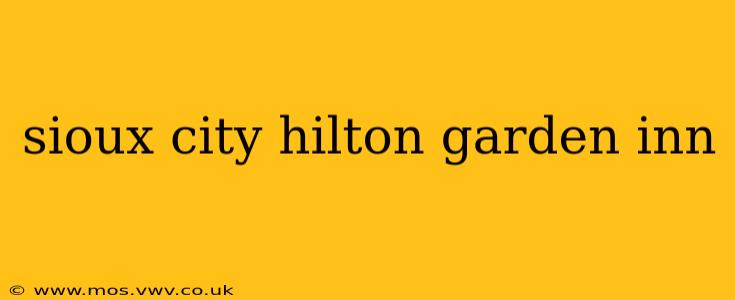 sioux city hilton garden inn