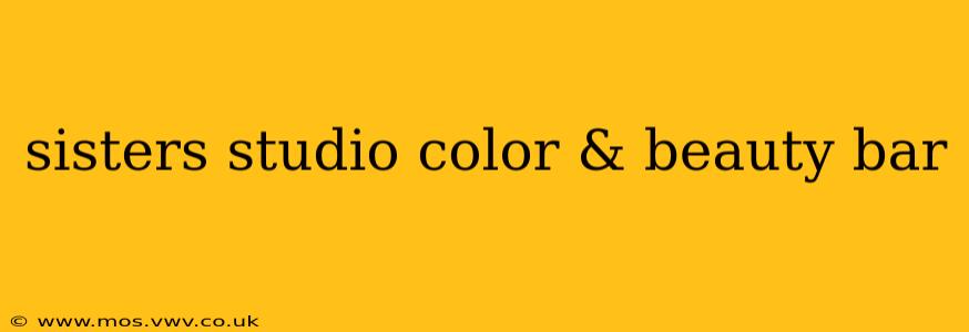 sisters studio color & beauty bar