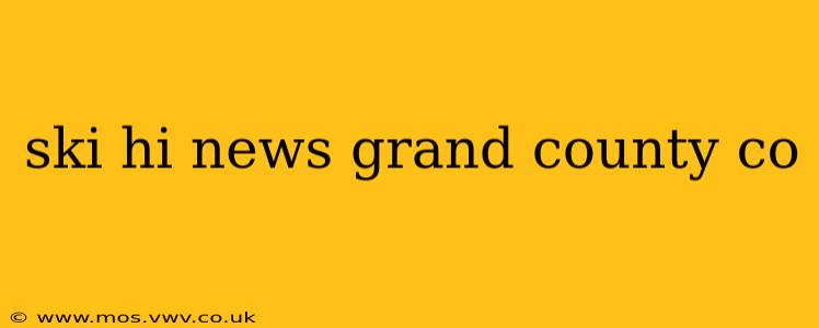 ski hi news grand county co