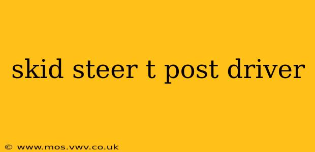 skid steer t post driver
