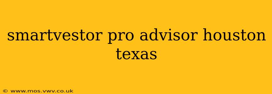 smartvestor pro advisor houston texas