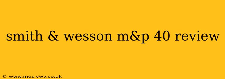 smith & wesson m&p 40 review