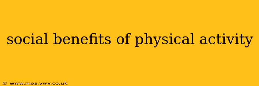 social benefits of physical activity