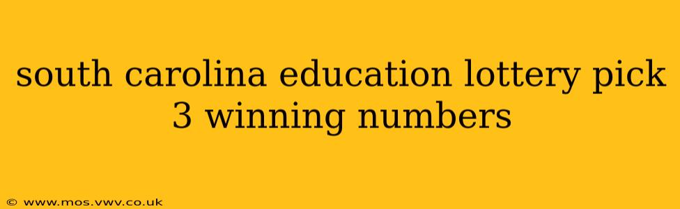 south carolina education lottery pick 3 winning numbers