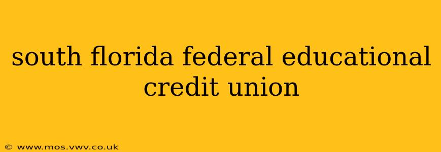 south florida federal educational credit union