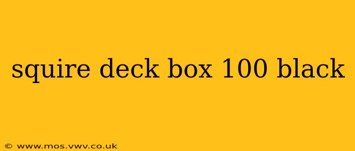 squire deck box 100 black