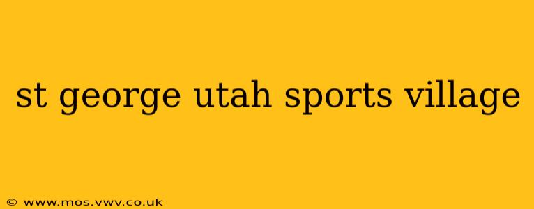 st george utah sports village