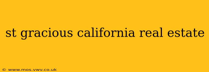 st gracious california real estate