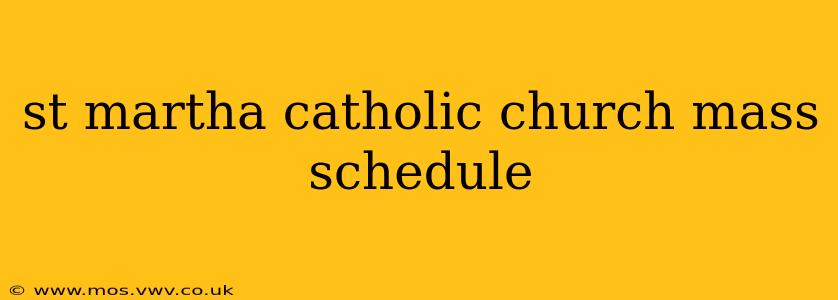 st martha catholic church mass schedule