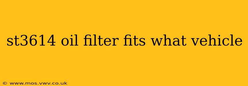 st3614 oil filter fits what vehicle