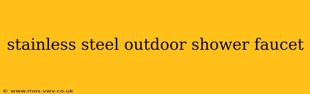 stainless steel outdoor shower faucet