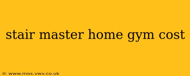 stair master home gym cost