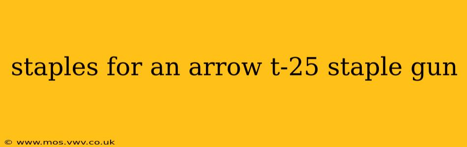 staples for an arrow t-25 staple gun