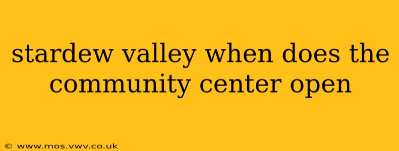 stardew valley when does the community center open