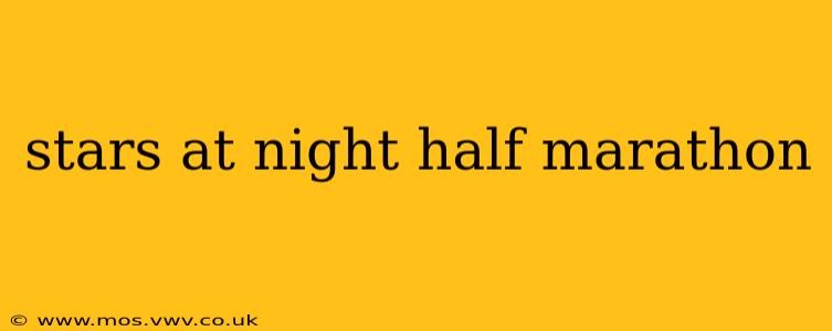 stars at night half marathon