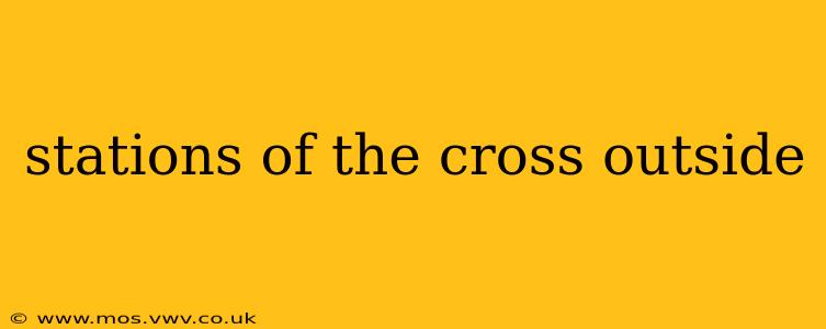 stations of the cross outside