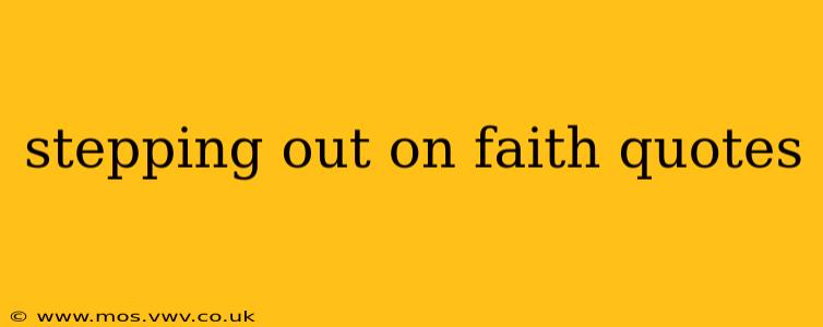 stepping out on faith quotes