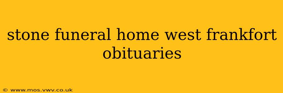 stone funeral home west frankfort obituaries