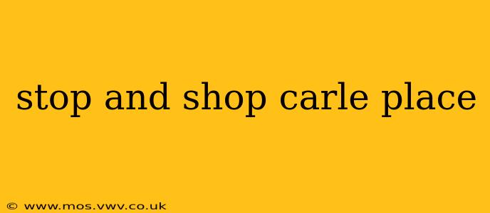 stop and shop carle place