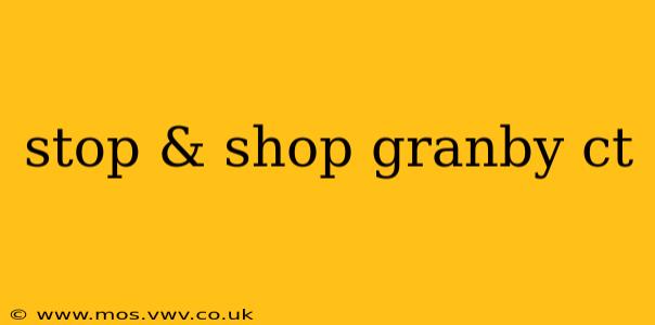 stop & shop granby ct