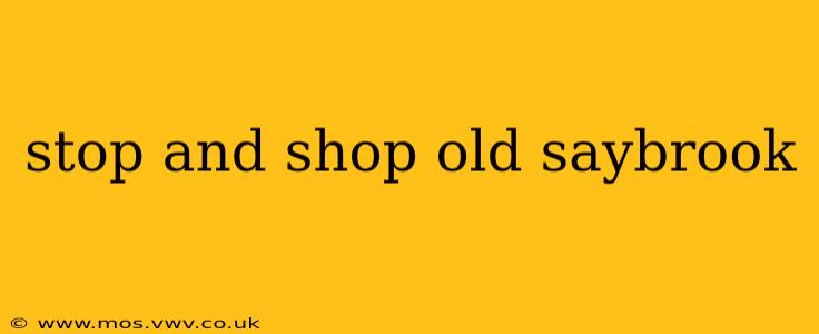 stop and shop old saybrook
