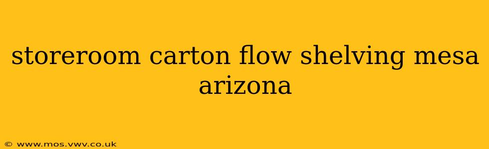 storeroom carton flow shelving mesa arizona