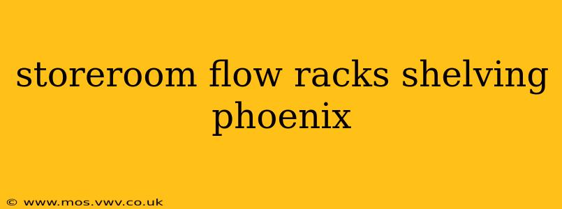storeroom flow racks shelving phoenix