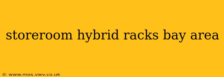 storeroom hybrid racks bay area