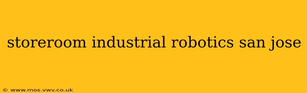 storeroom industrial robotics san jose