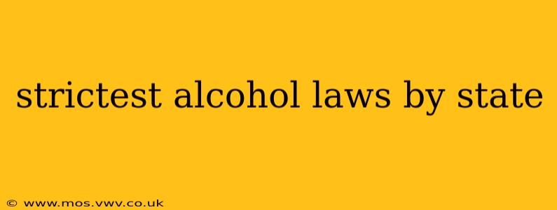 strictest alcohol laws by state
